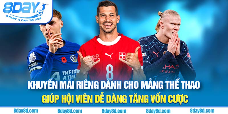 Khuyến mãi riêng dành cho mảng thể thao giúp hội viên dễ dàng tăng vốn cược