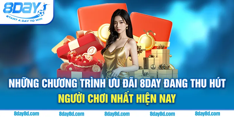 Những chương trình ưu đãi 8day đang thu hút người chơi nhất hiện nay