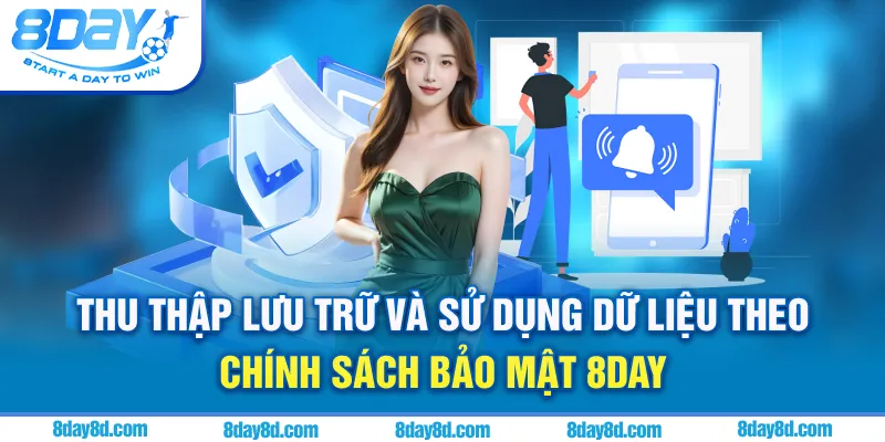 Thu thập, lưu trữ và sử dụng dữ liệu theo chính sách bảo mật 8day