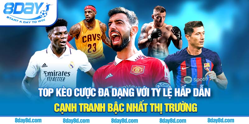 Top kèo cược đa dạng với tỷ lệ hấp dẫn, cạnh tranh bậc nhất thị trường