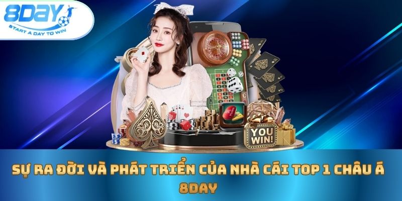 su-ra-doi-va-phat-trien-cua-nha-cai-top-1-chau-a-8day